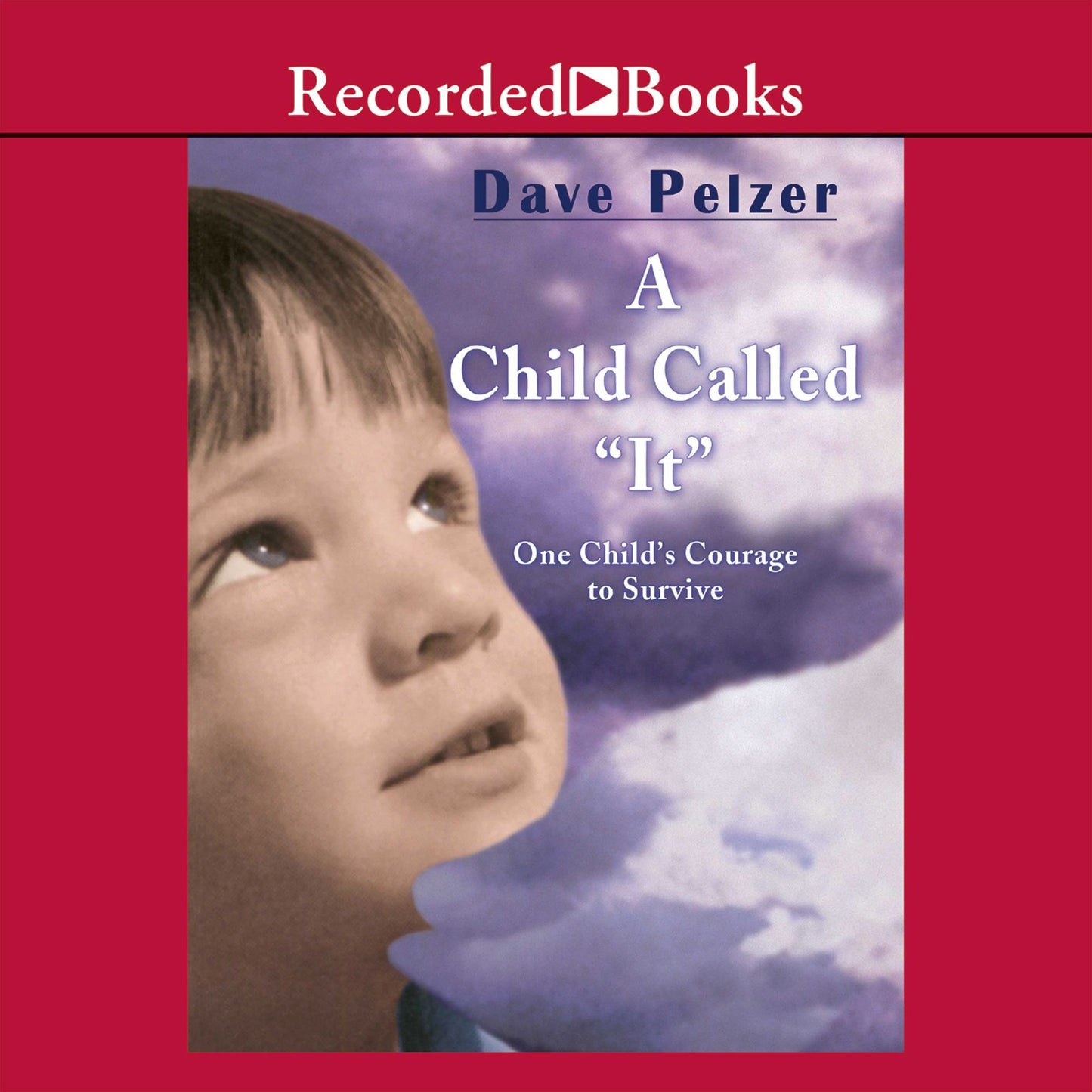 A Child Called "It": One Child's Courage to Survive