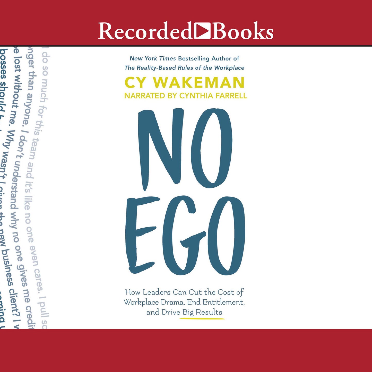No Ego: How Leaders Can Cut the Cost of Workplace Drama, End Entitlement, and Drive Big Results