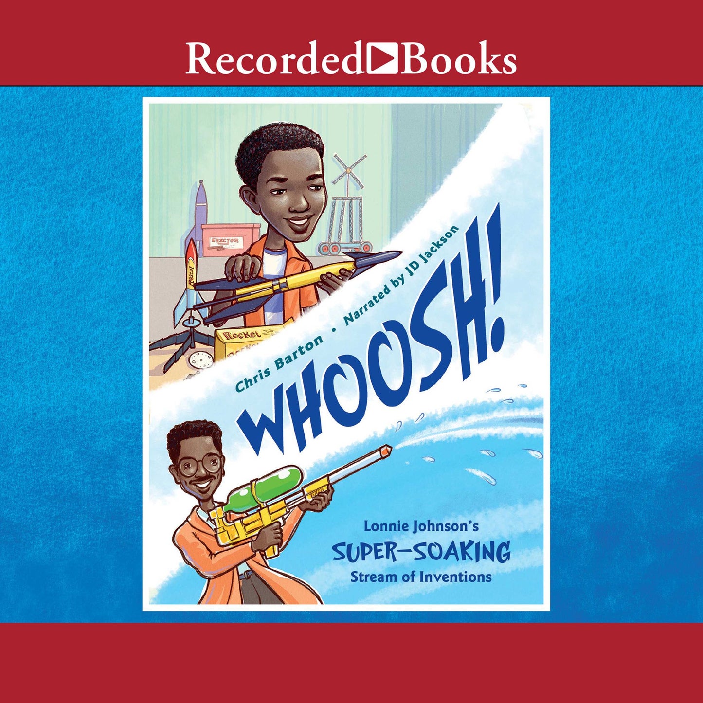 Whoosh!: Lonnie Johnson's Super-Soaking Stream of Inventions