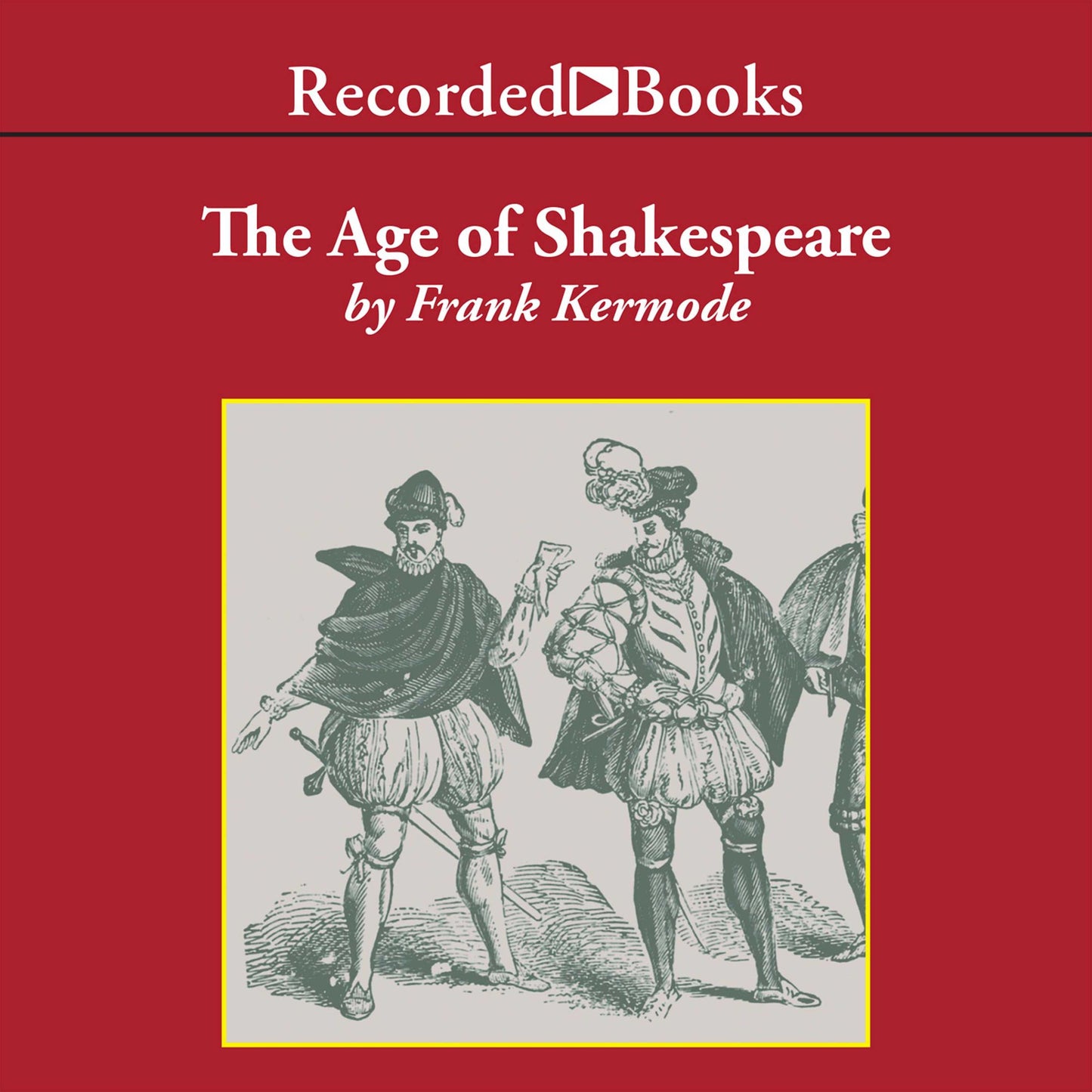 The Age of Shakespeare: A Modern Library Chronicle