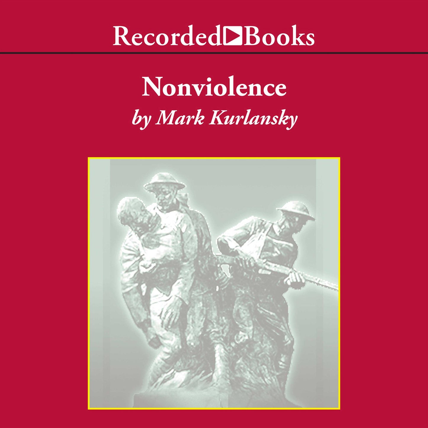 Nonviolence: 25 Lessons from the History of a Dangerous Idea