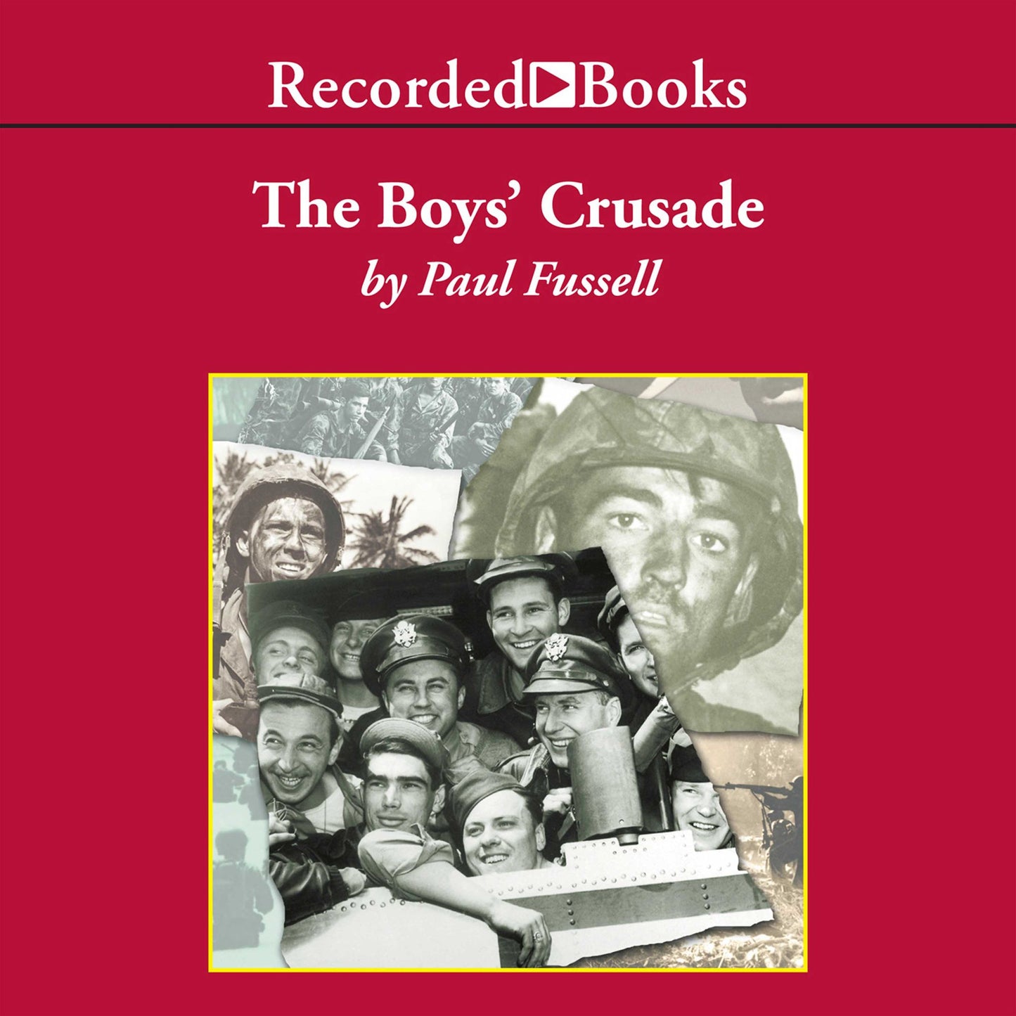 The Boys' Crusade: he American Infantry in Northwestern Europe, 1944-1945