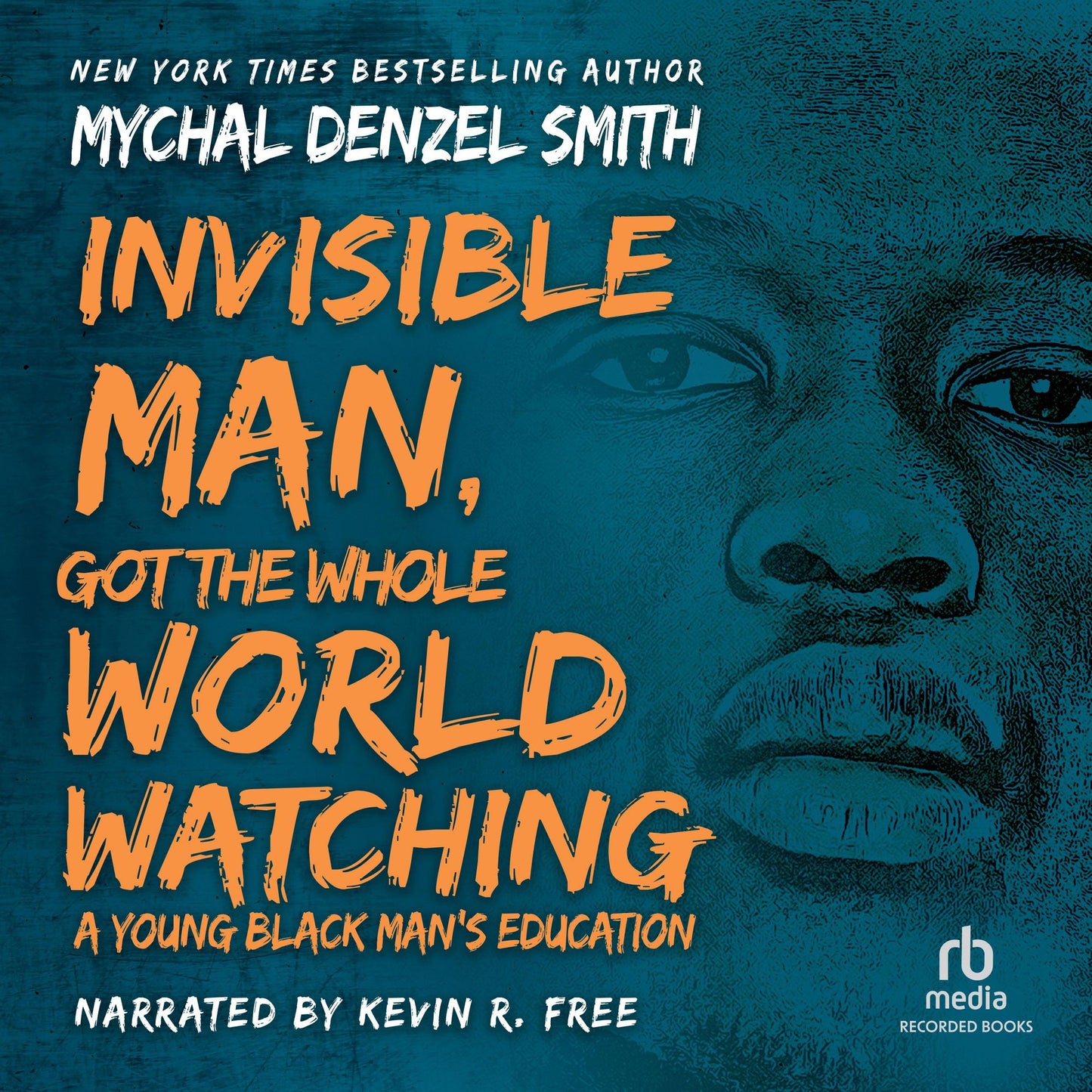 Invisible Man Got the Whole World Watching: A Young Black Man's Education