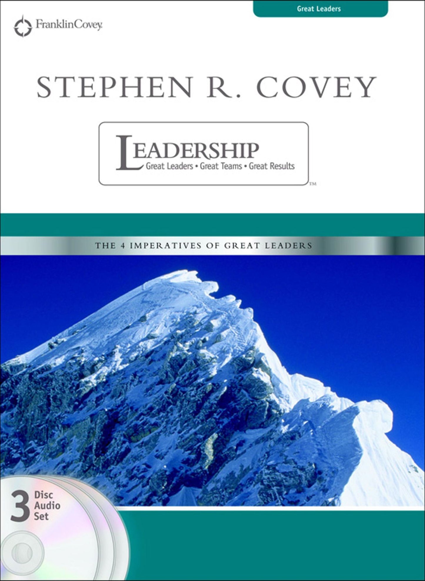 Stephen R. Covey on Leadership: Great Leaders, Great Team, Great Results
