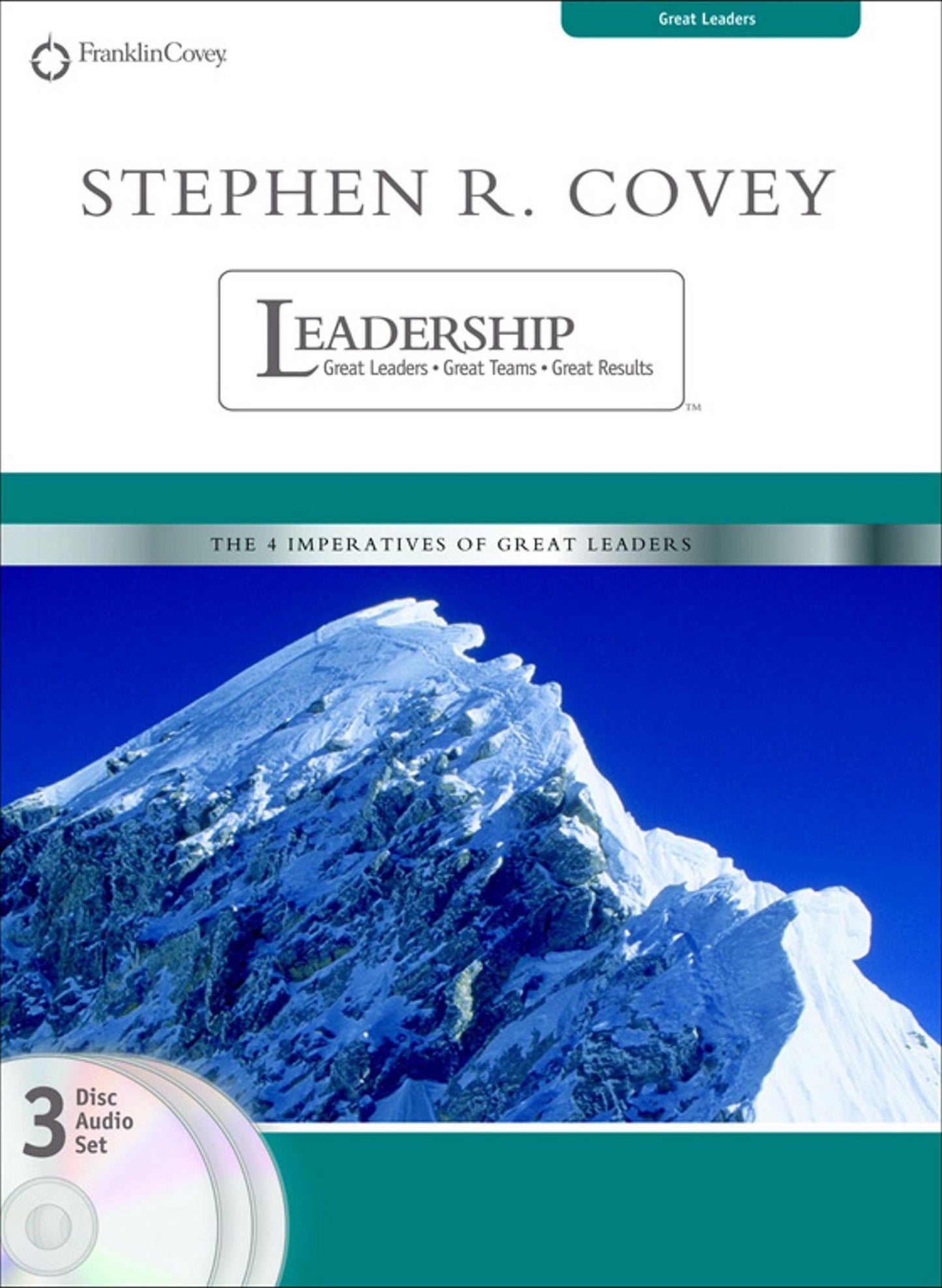 Stephen R. Covey on Leadership: Great Leaders, Great Team, Great Results