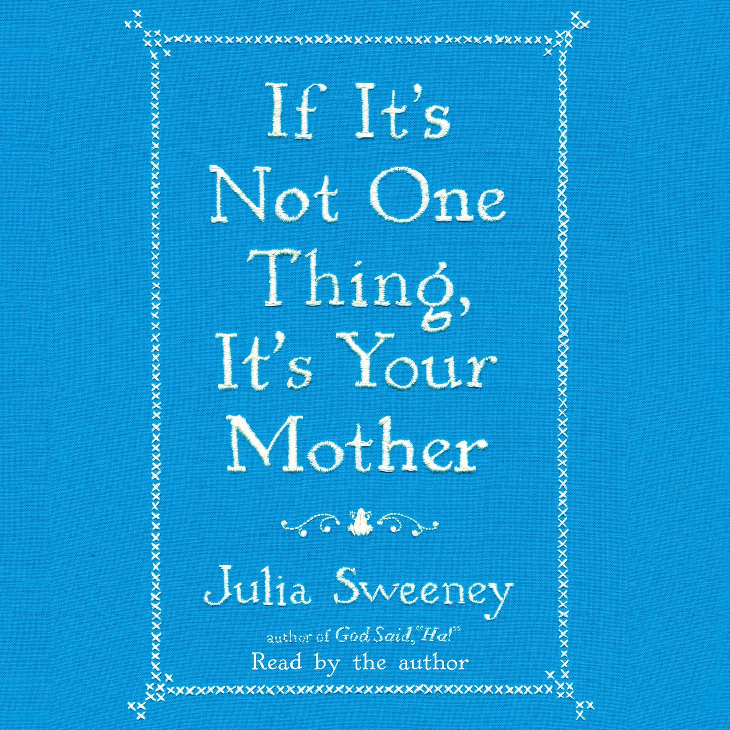 If It's Not One Thing, It's Your Mother