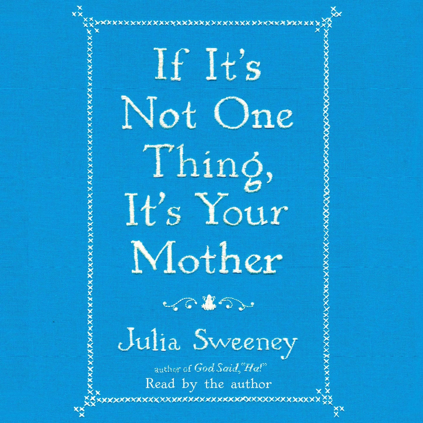 If It's Not One Thing, It's Your Mother