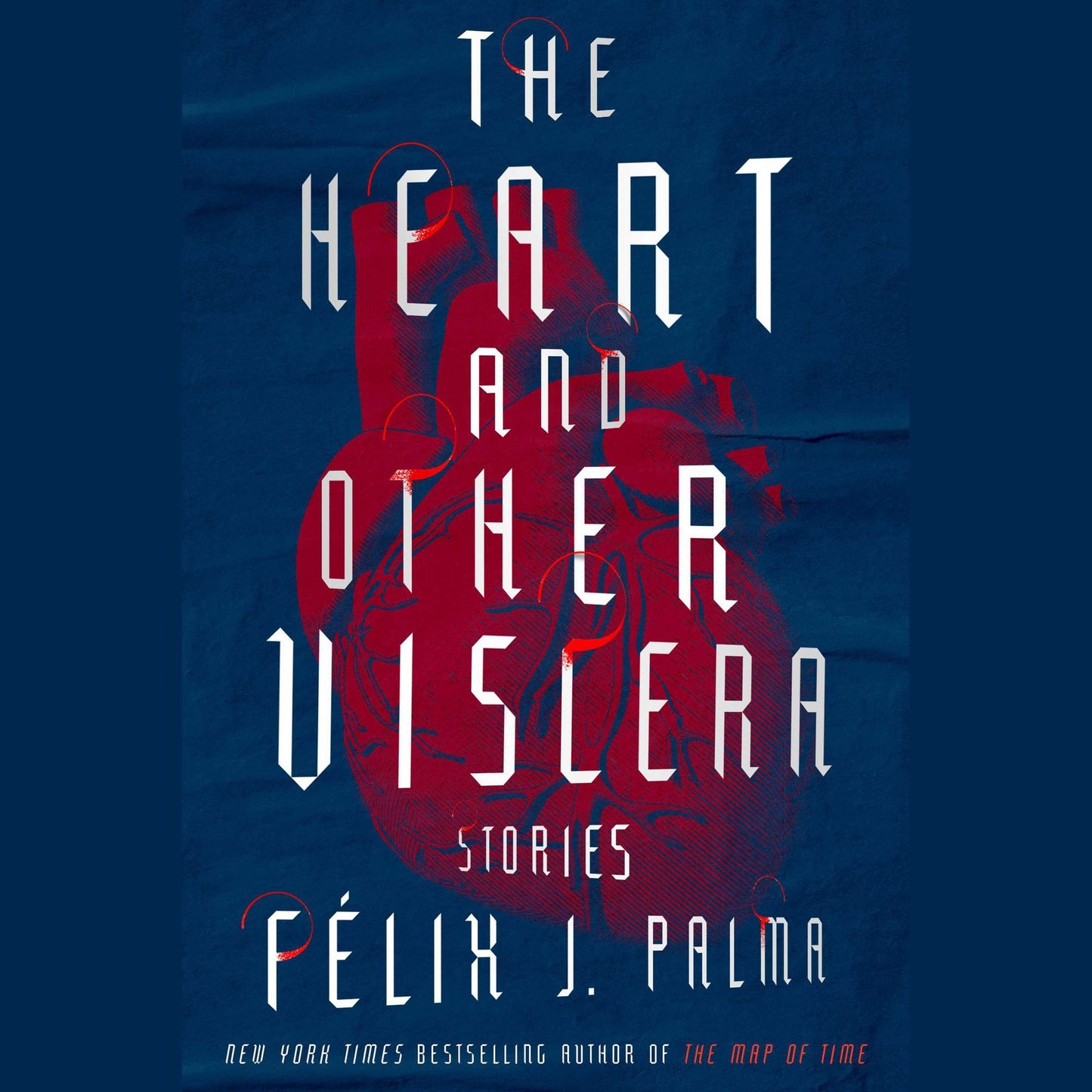 The Heart and Other Viscera: Stories