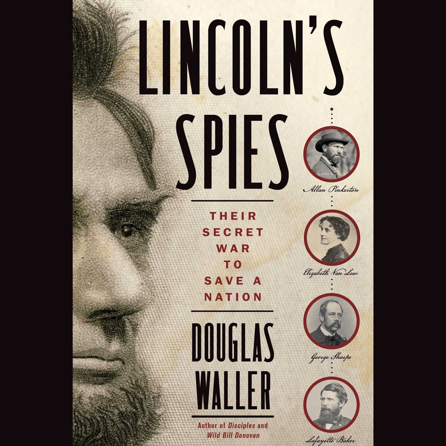 Lincoln's Spies: Their Secret War to Save a Nation