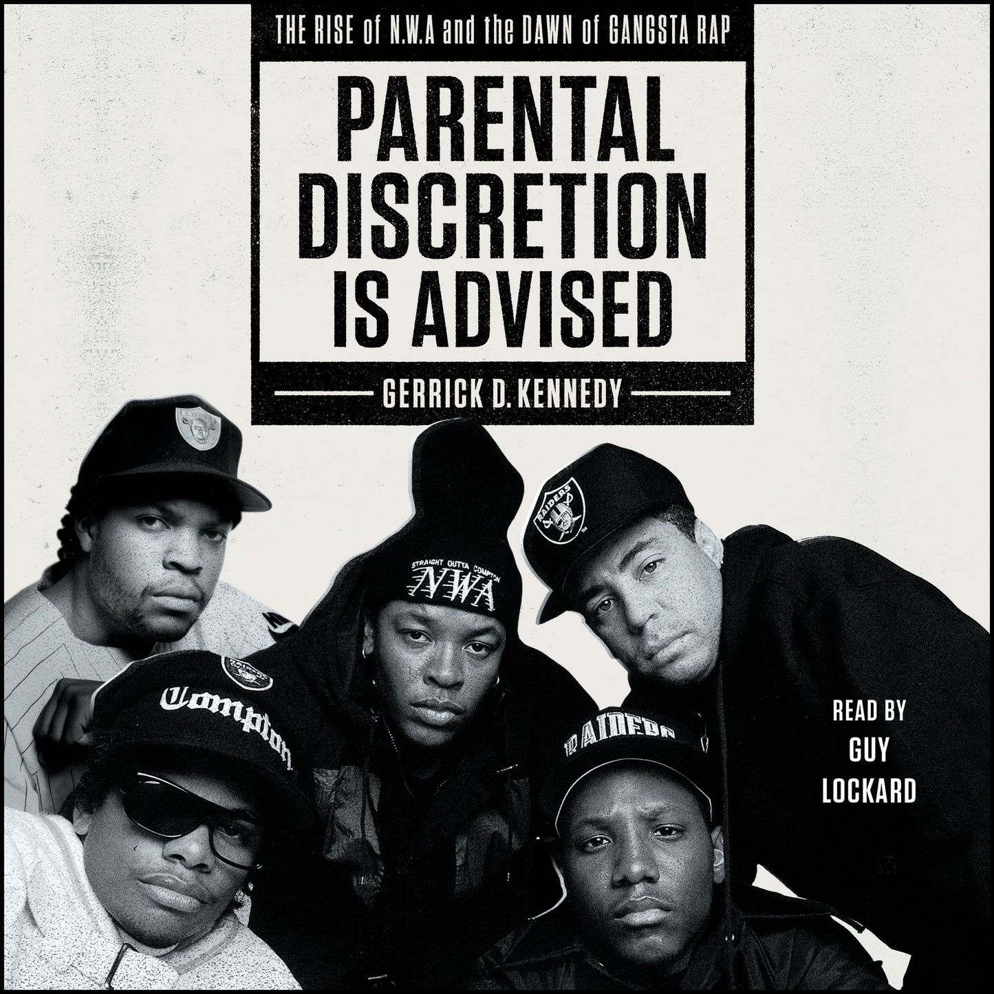 Parental Discretion Is Advised: The Rise of N.W.A and the Dawn of Gangsta Rap
