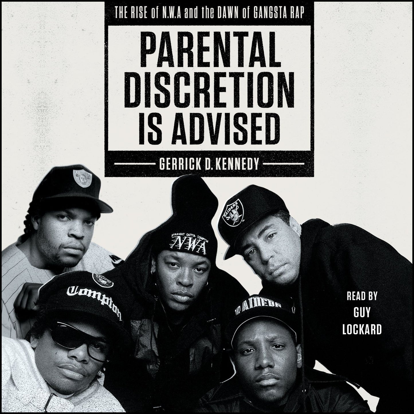 Parental Discretion Is Advised: The Rise of N.W.A and the Dawn of Gangsta Rap