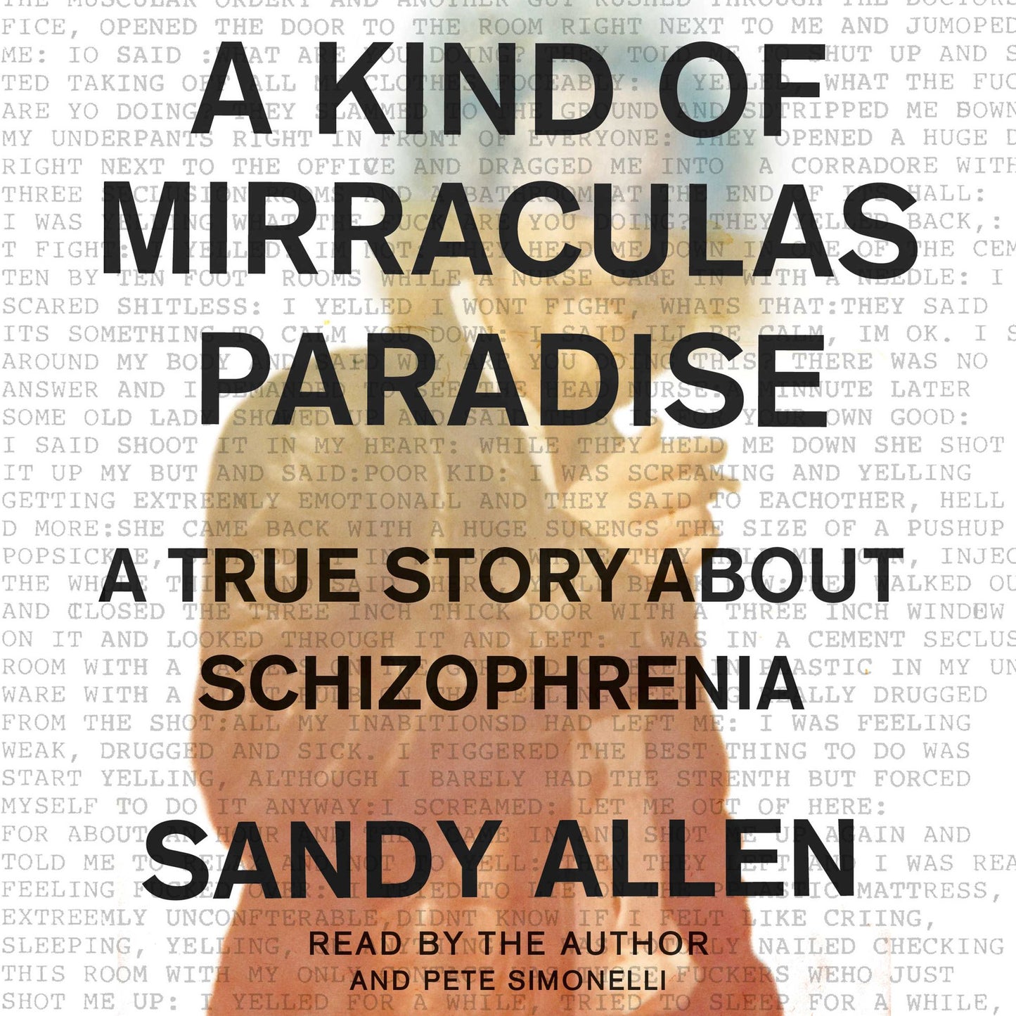 A Kind of Mirraculas Paradise: A True Story About Schizophrenia