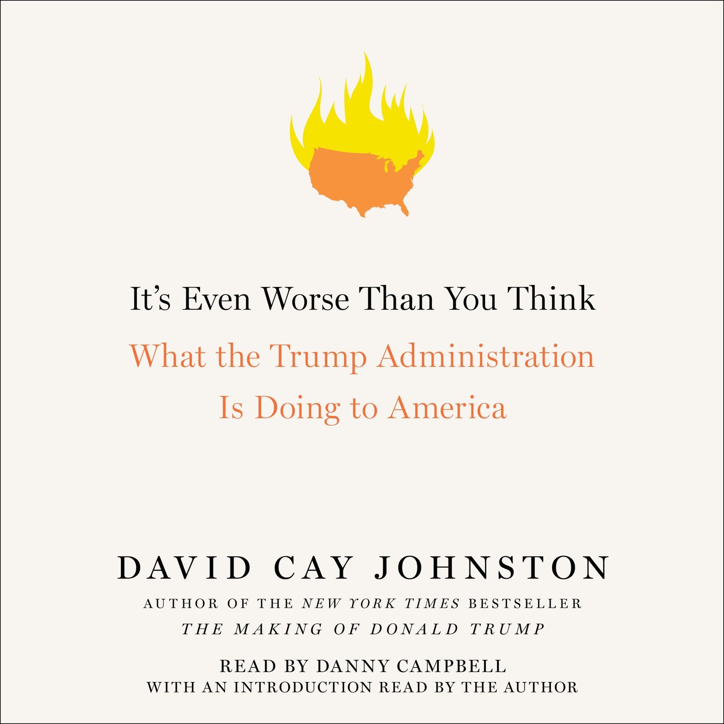 It's Even Worse Than You Think: What the Trump Administration Is Doing to America