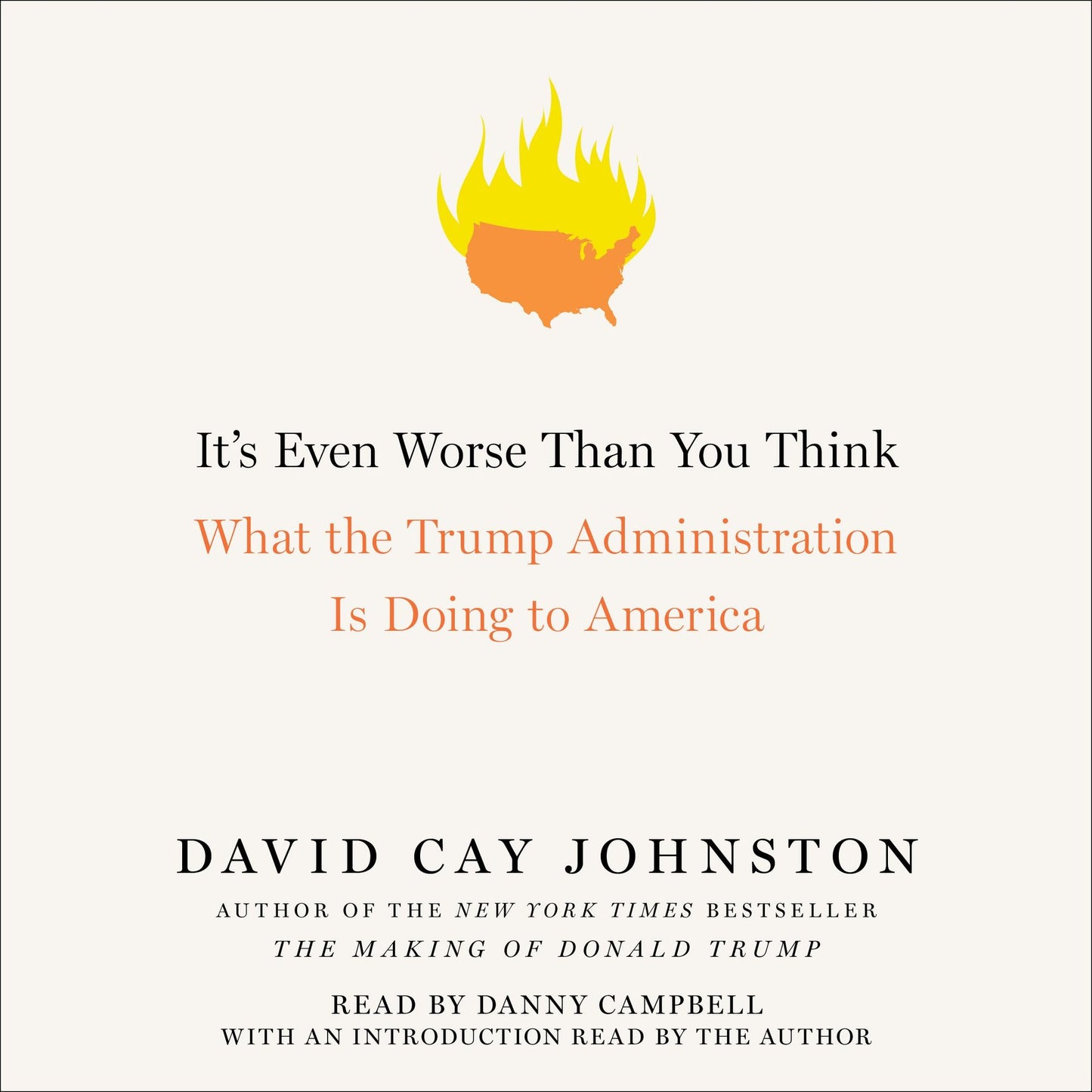 It's Even Worse Than You Think: What the Trump Administration Is Doing to America