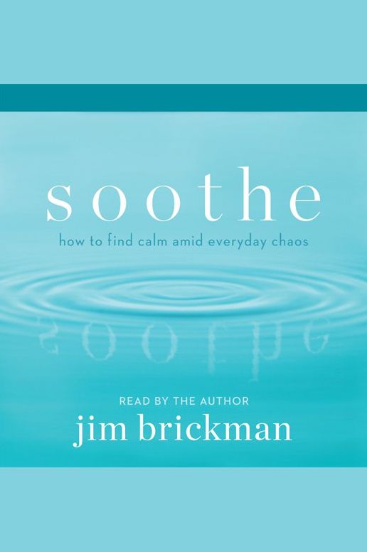Soothe: How to Find Calm Amid Everyday Chaos