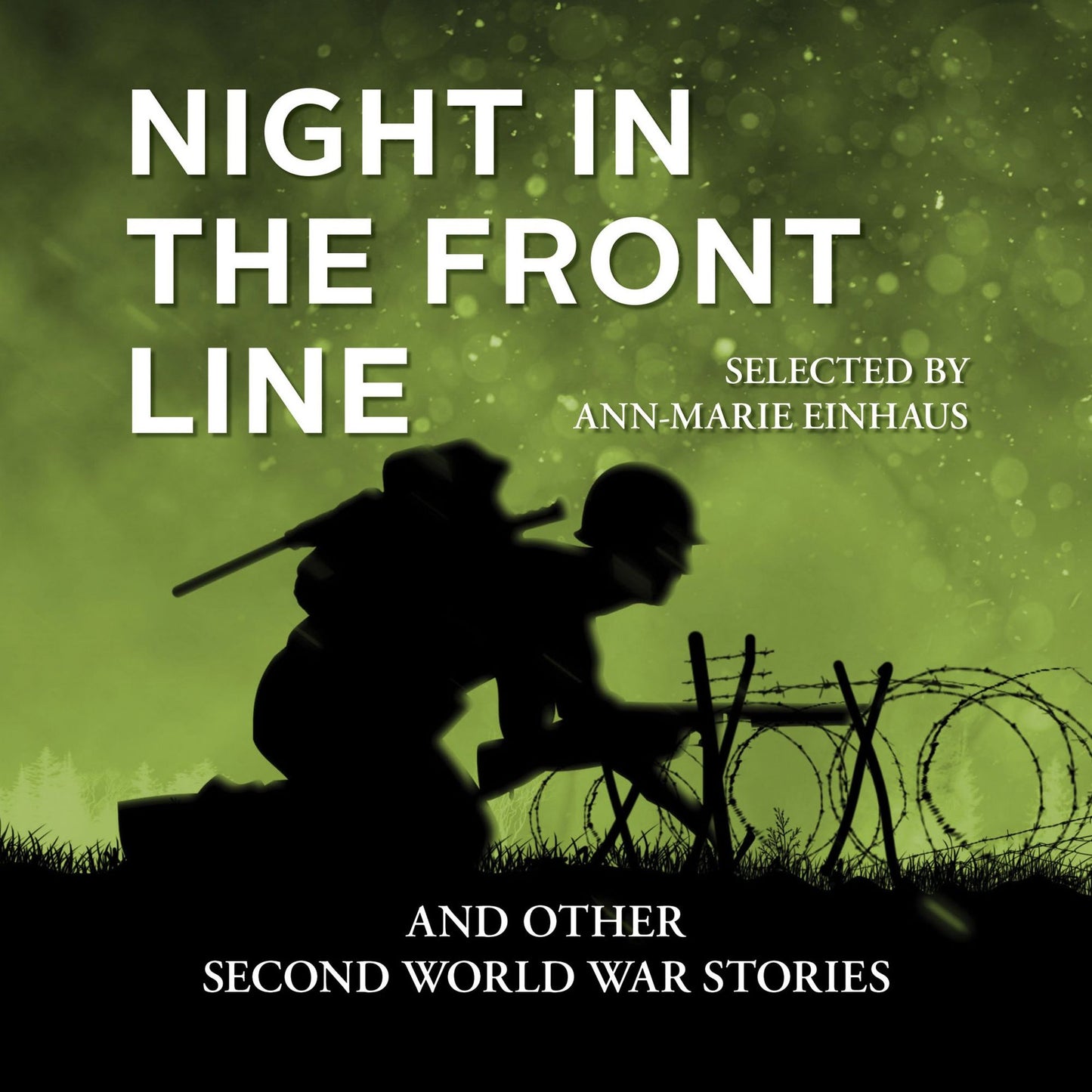 Night in the Front Line: And Other Second World War Stories