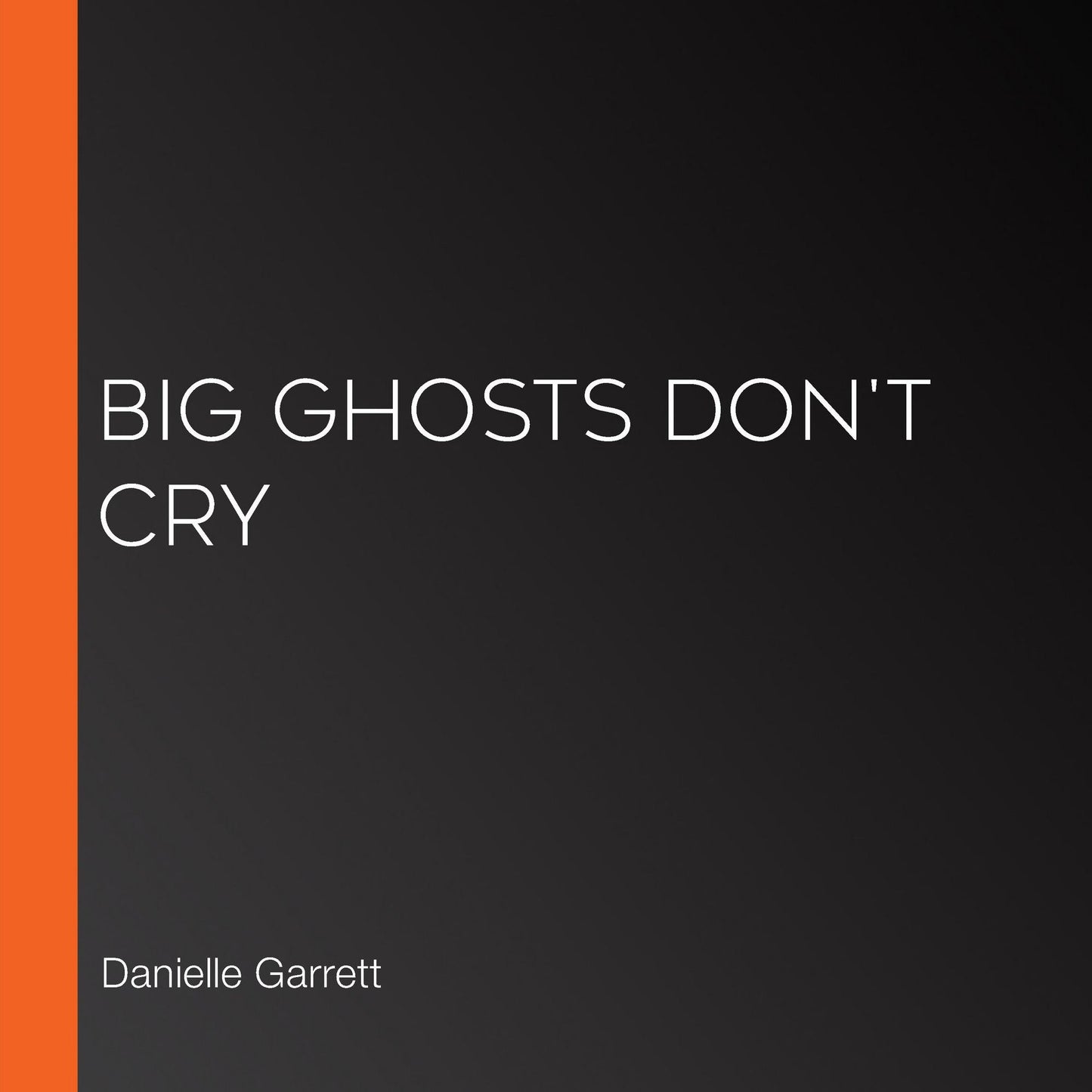 Big Ghosts Don't Cry