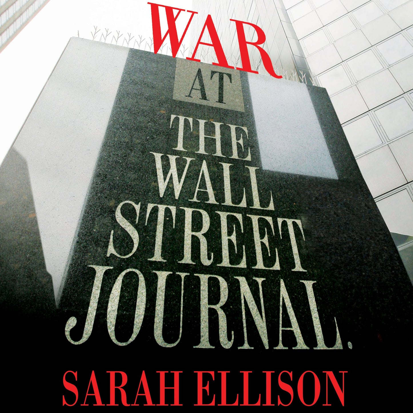 War at the Wall Street Journal: Inside the Struggle to Control an American Business Empire