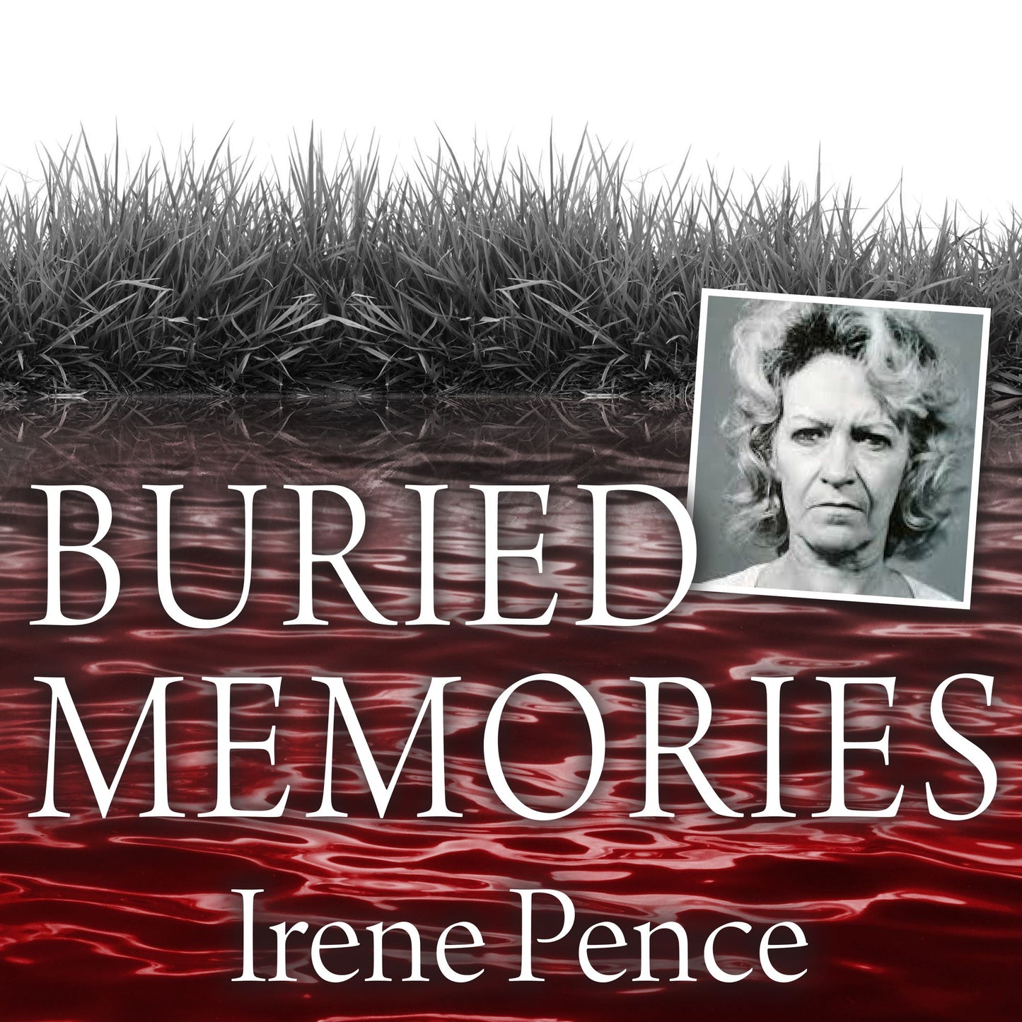 Buried Memories: The Bloody Crimes and Execution of the Texas Black Widow