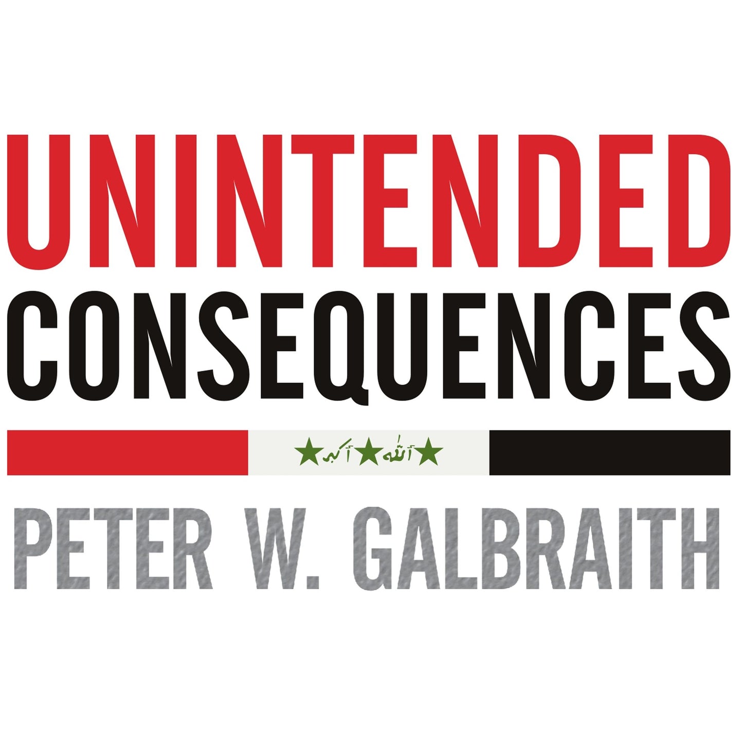 Unintended Consequences: How War in Iraq Strengthened America's Enemies