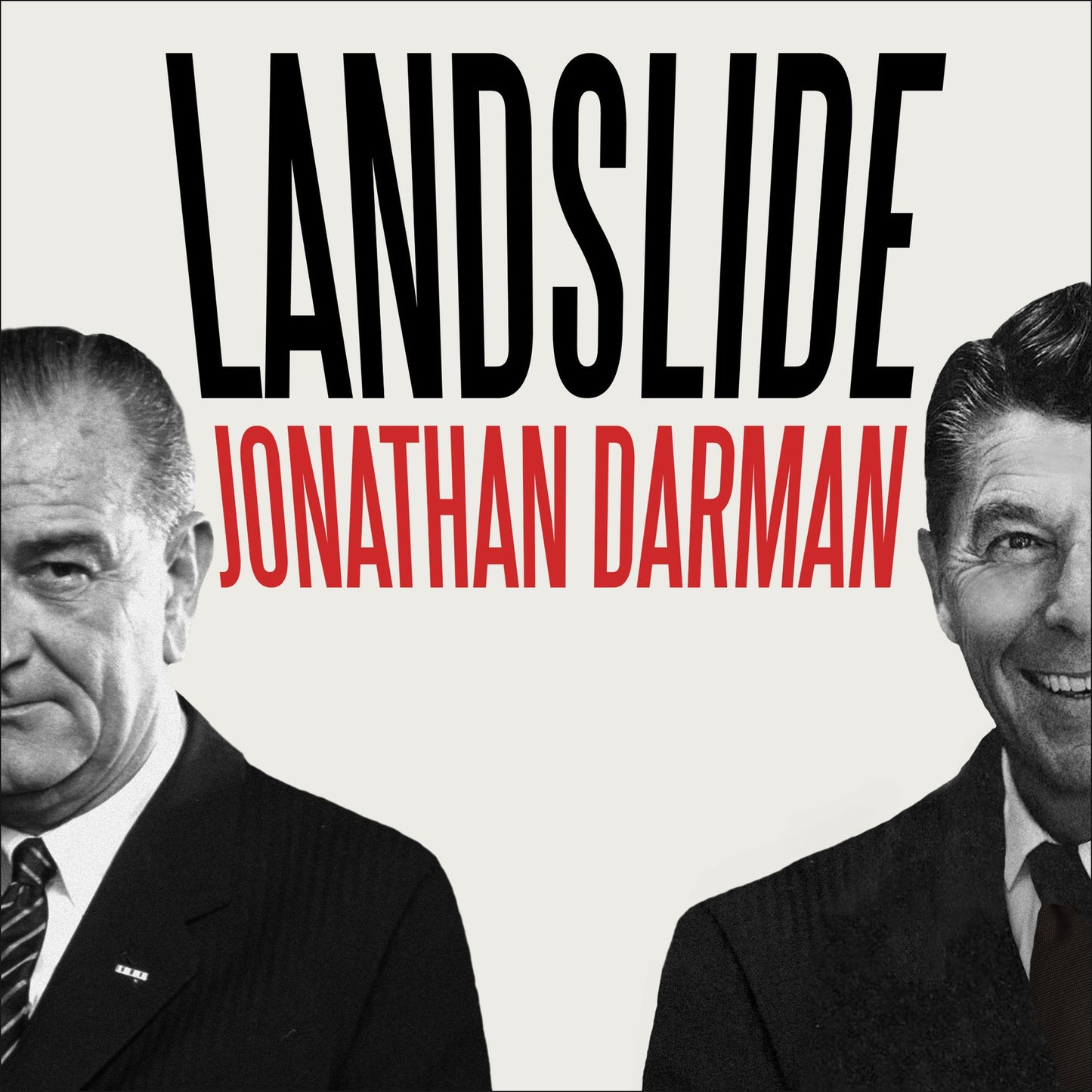 Landslide: Lbj and Ronald Reagan at the Dawn of a New America