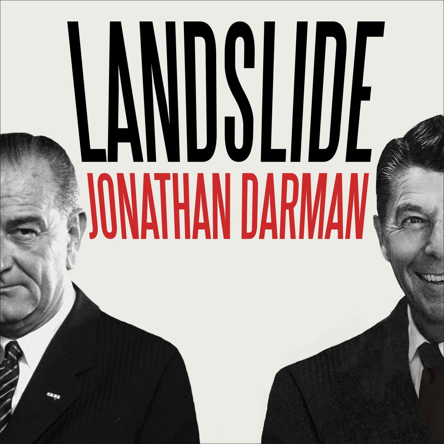 Landslide: Lbj and Ronald Reagan at the Dawn of a New America
