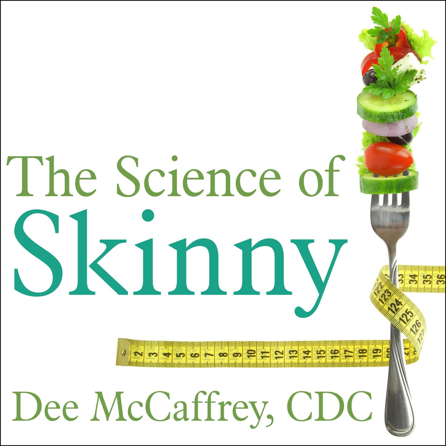 The Science of Skinny: Start Understanding Your Body's Chemistry--and Stop Dieting Forever
