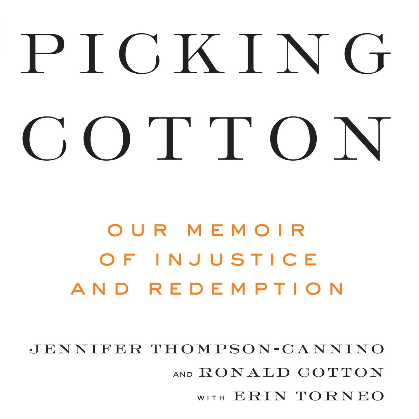 Picking Cotton: Our Memoir of Injustice and Redemption