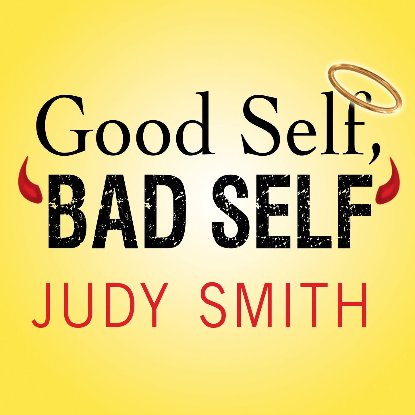 Good Self, Bad Self: Transforming Your Worst Qualities into Your Biggest Assets