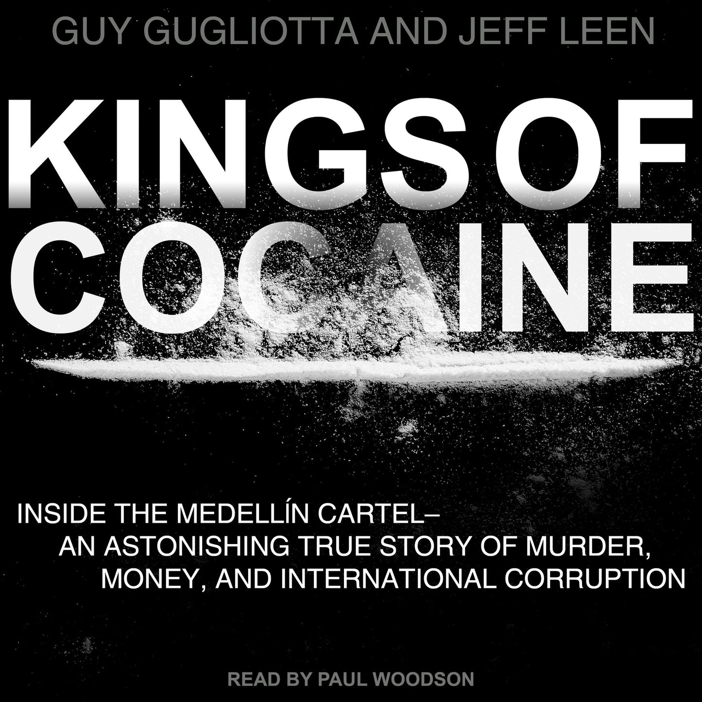 Kings of Cocaine: Inside the Medellin Cartel an Astonishing True Story of Murder Money and International Corruption