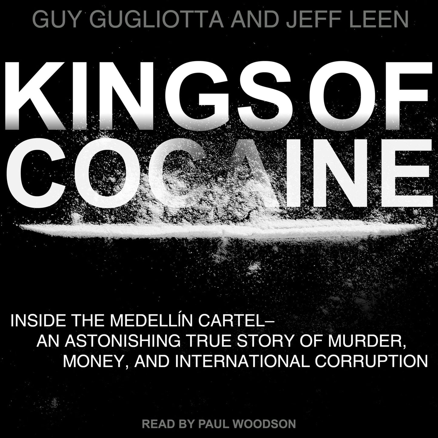Kings of Cocaine: Inside the Medellin Cartel an Astonishing True Story of Murder Money and International Corruption