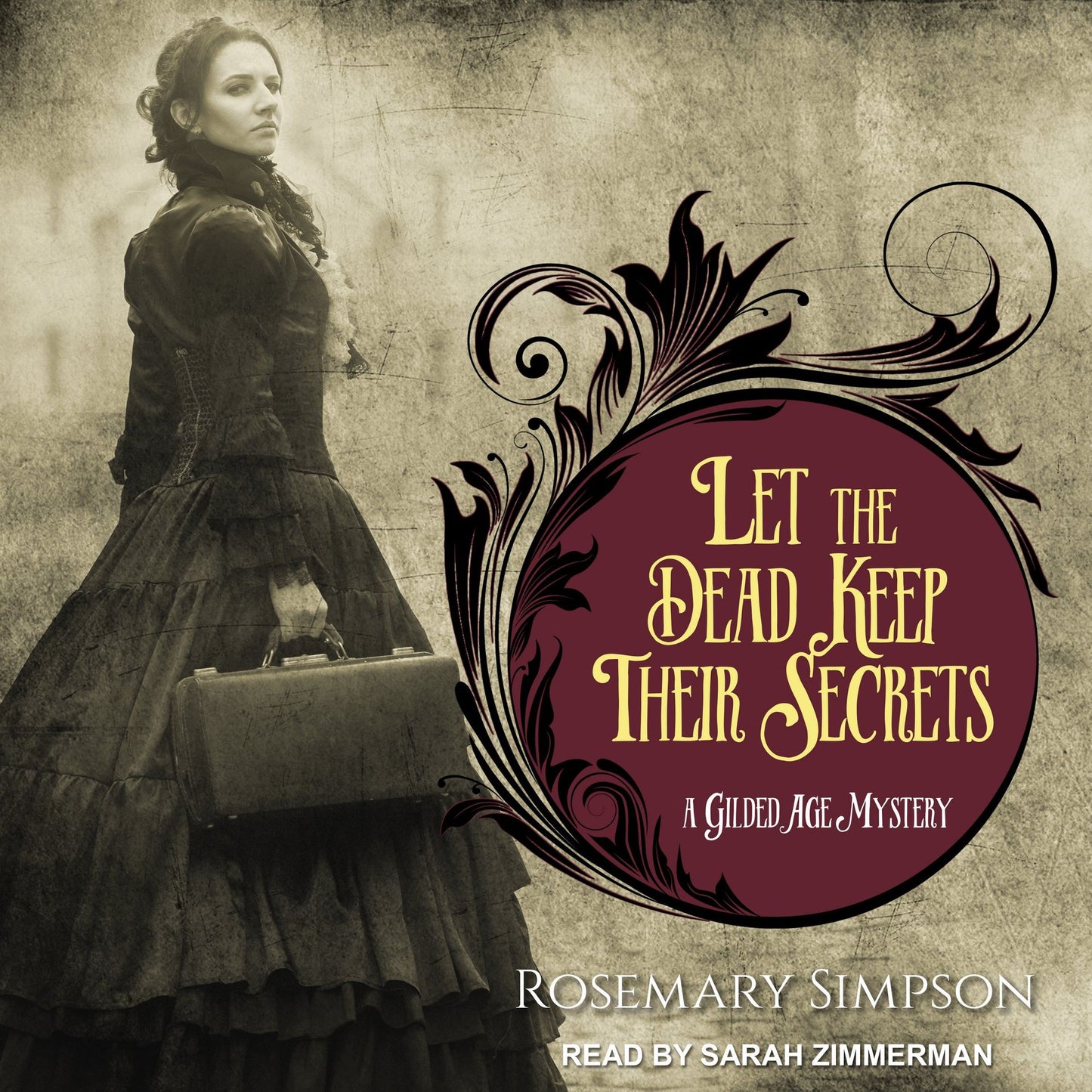 Let the Dead Keep Their Secrets: Gilded Age Mysteries, Book 3