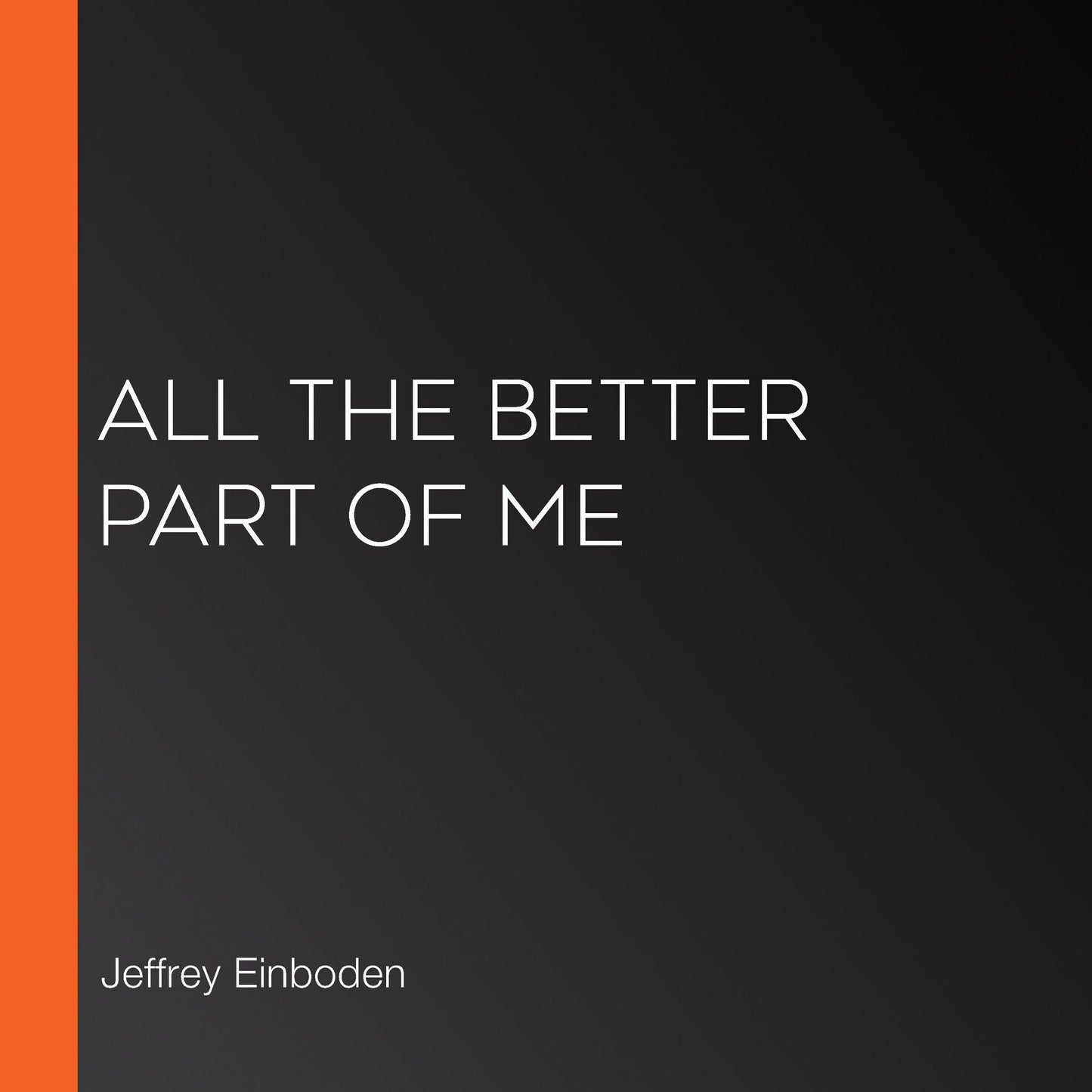 All the Better Part of Me