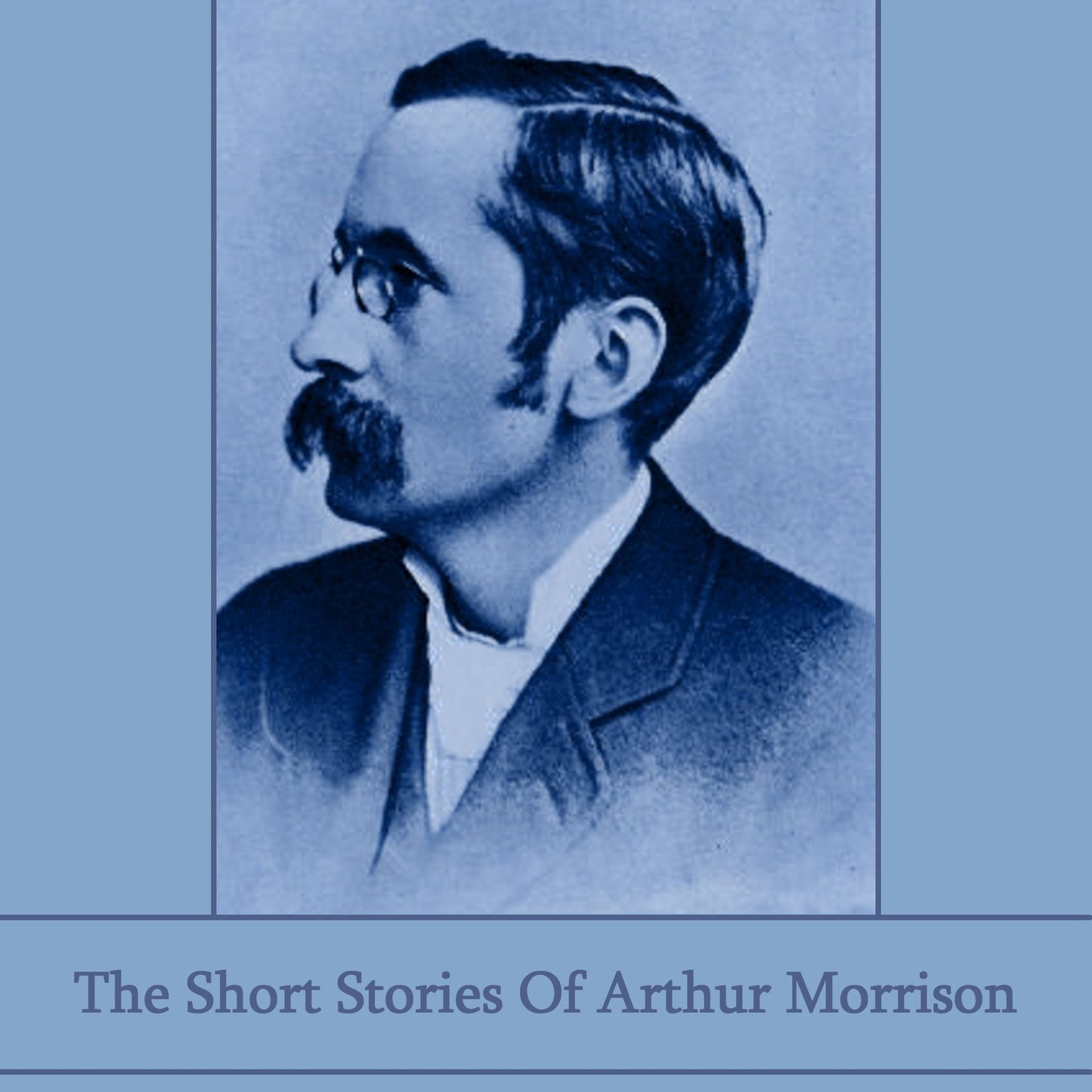 The Short Stories of Arthur Morrison