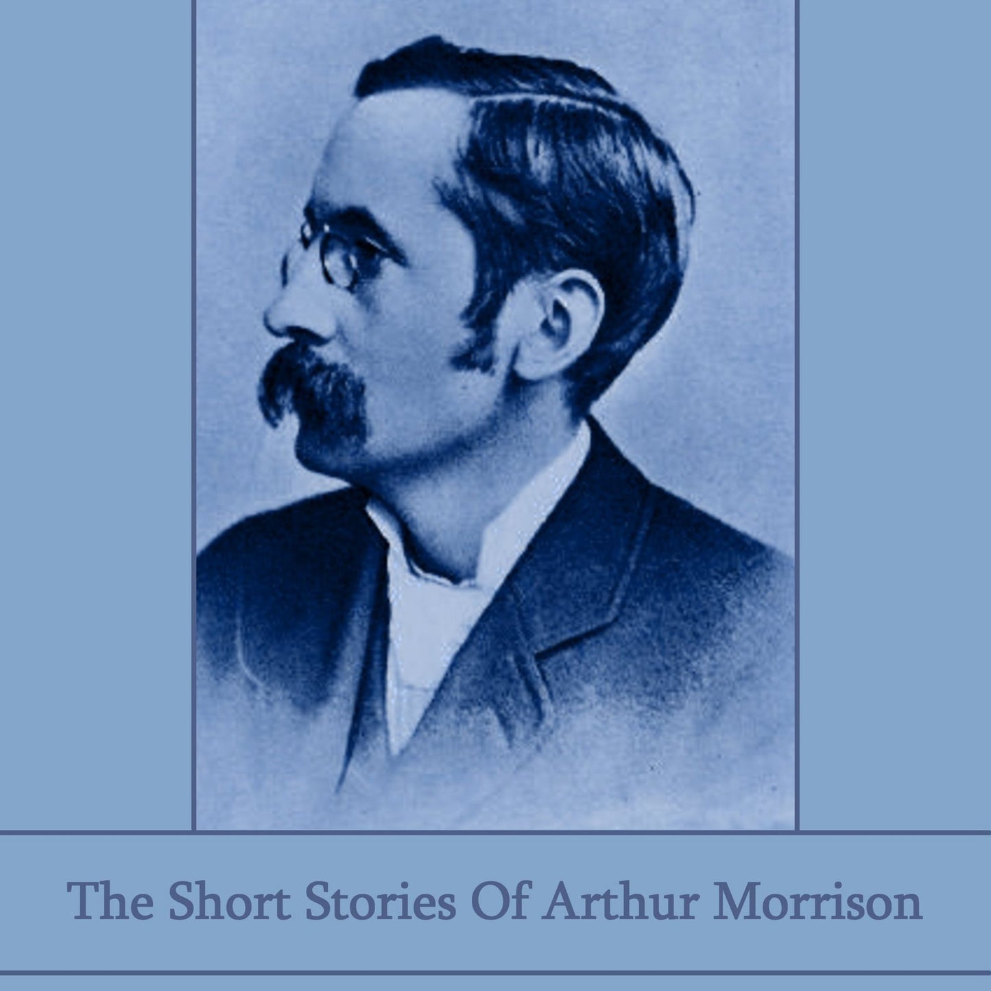 The Short Stories of Arthur Morrison