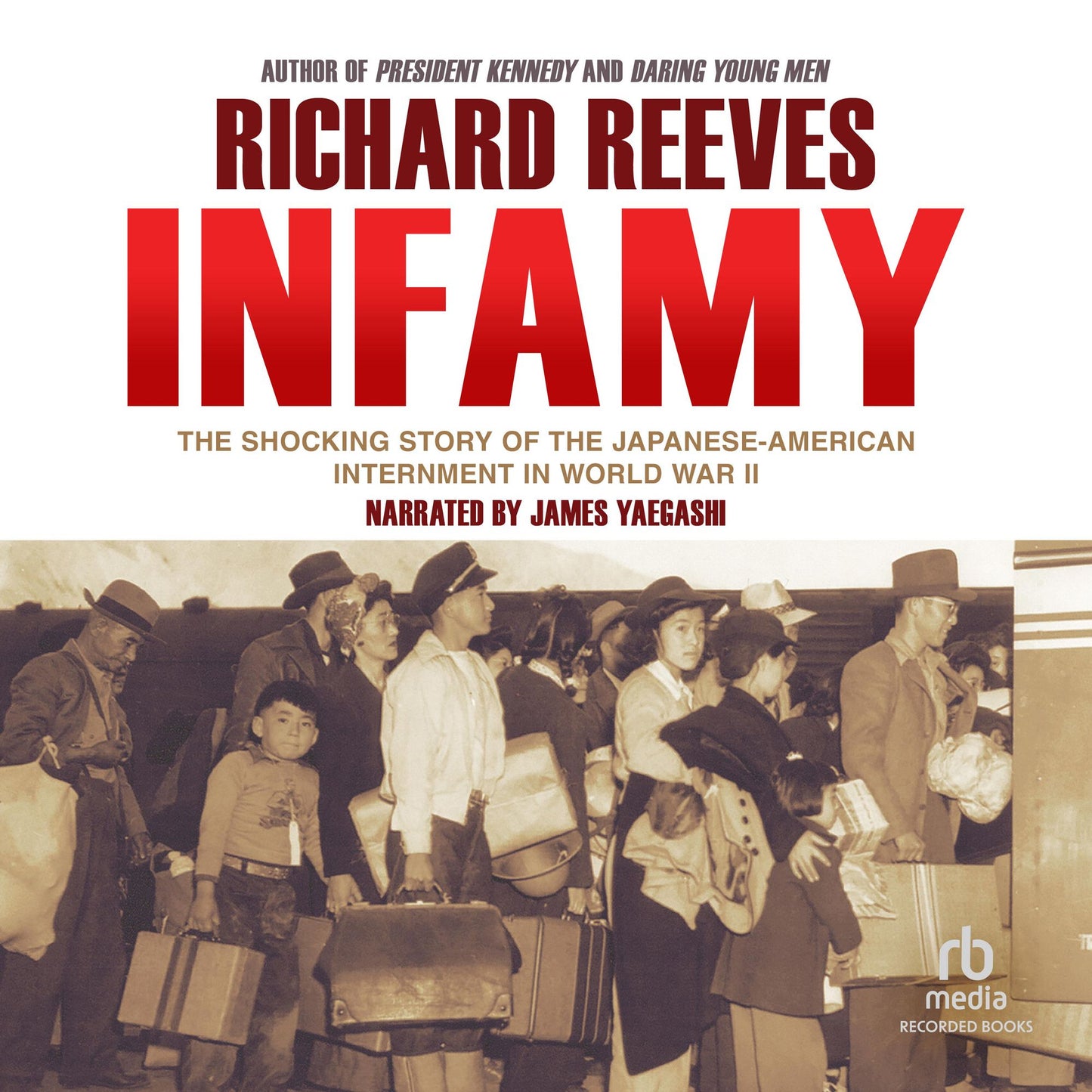 Infamy: The Shocking Story of the Japanese American Internment in World War II