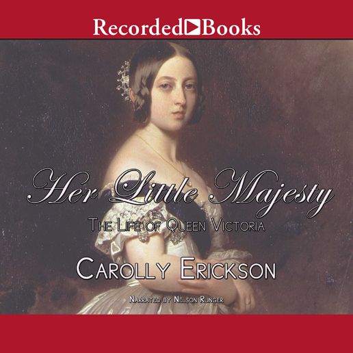 Her Little Majesty: The Life of Queen Victoria