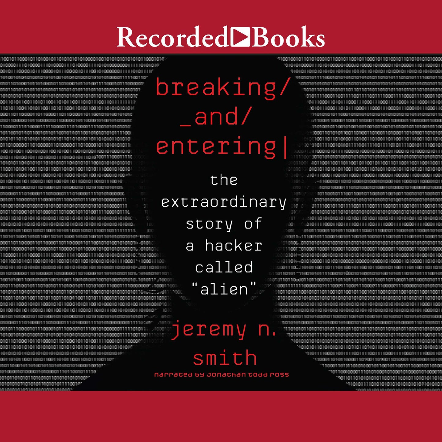 Breaking and Entering: The Extraordinary Story of a Hacker Called "Alien"