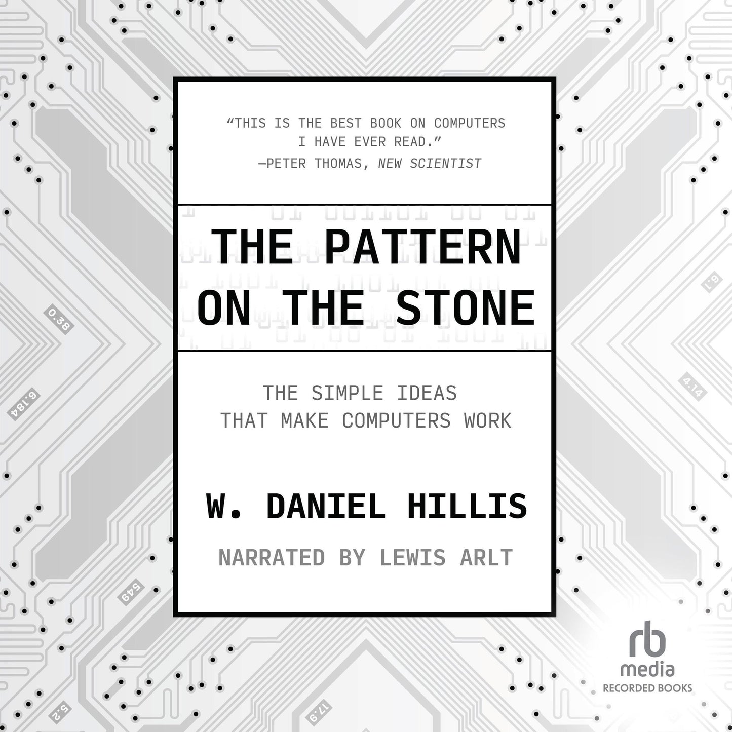 The Pattern on The Stone: The Simple Ideas That Make Computers Work