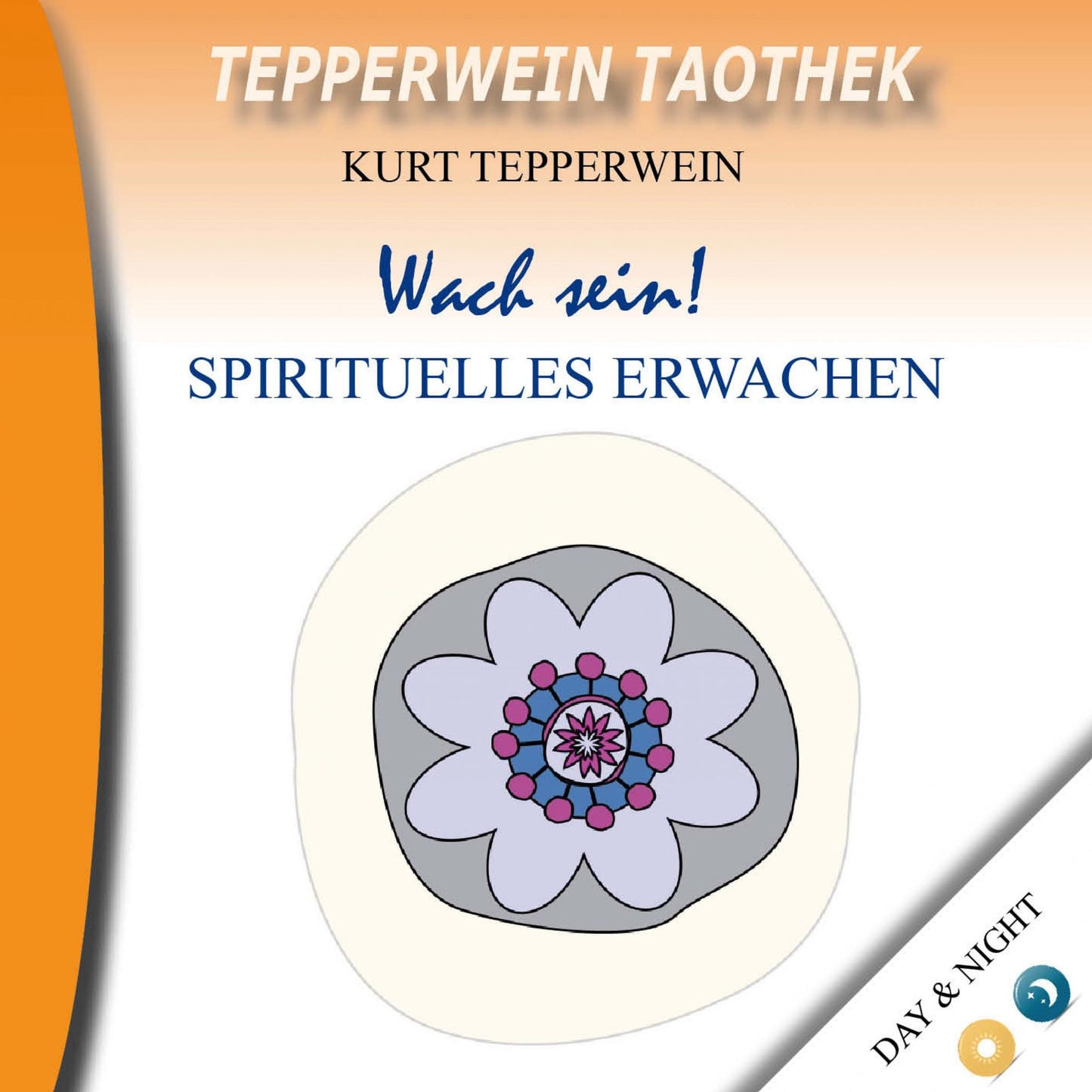 Tepperwein Taothek: Wach sein! Spirituelles Erwachen (Day & Night)