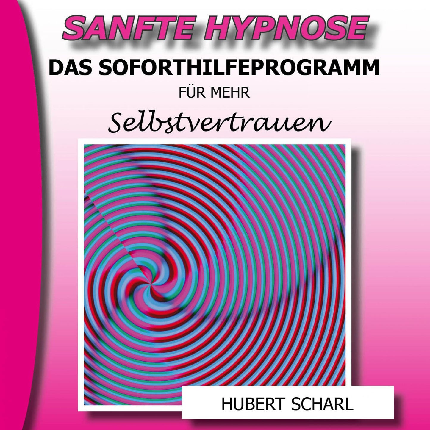 Sanfte Hypnose: Das Soforthilfeprogramm für mehr Selbstvertrauen