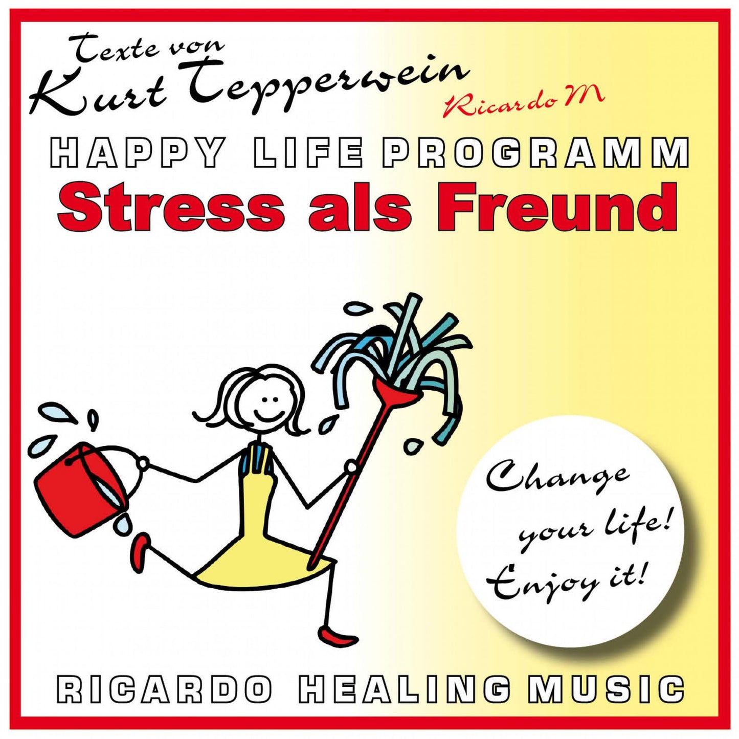 Stress als Freund - Happy Life Programm - Texte von Kurt Tepperwein