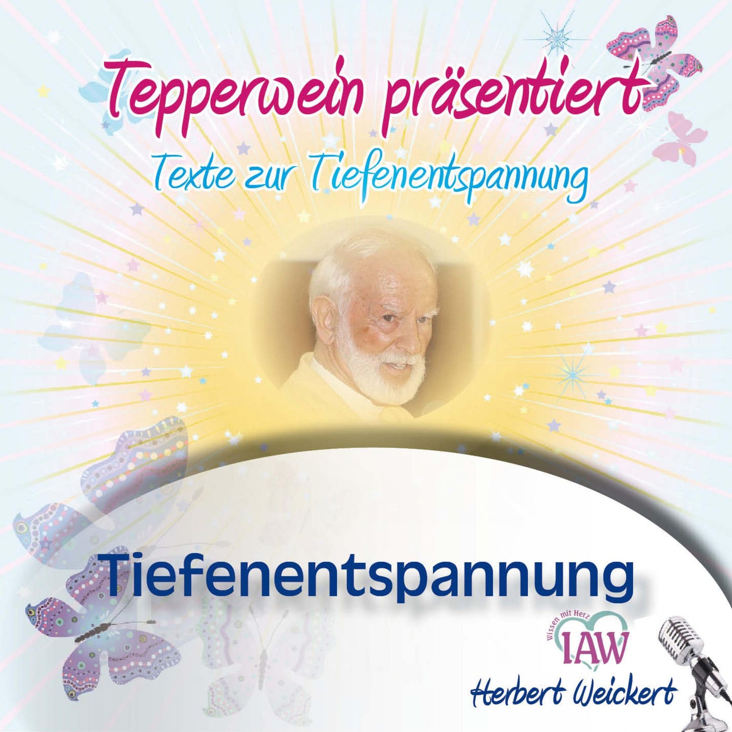 Tepperwein präsentiert: Tiefenentspannung (Texte zur Tiefenentspannung)
