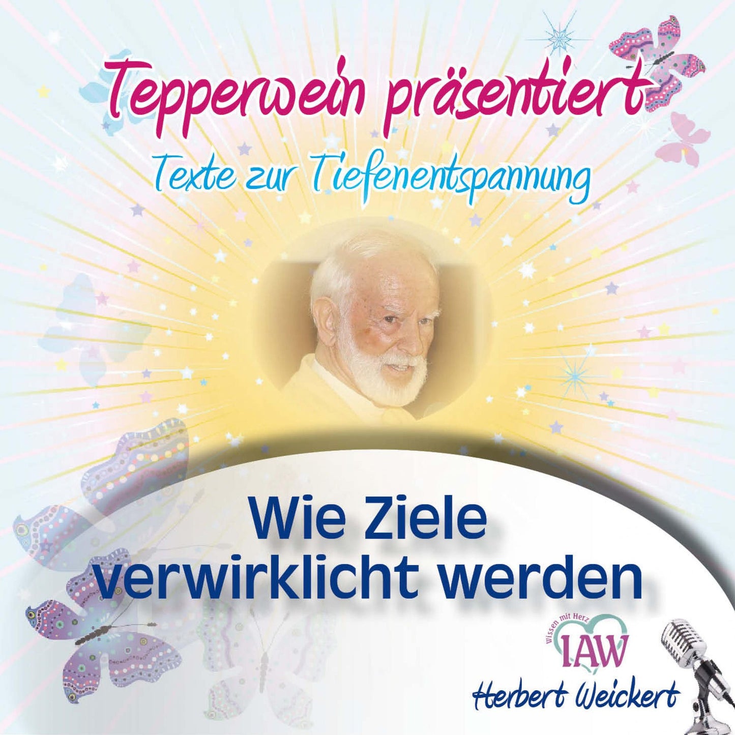 Tepperwein präsentiert: Wie Ziele verwirklicht werden (Texte zur Tiefenentspannung)