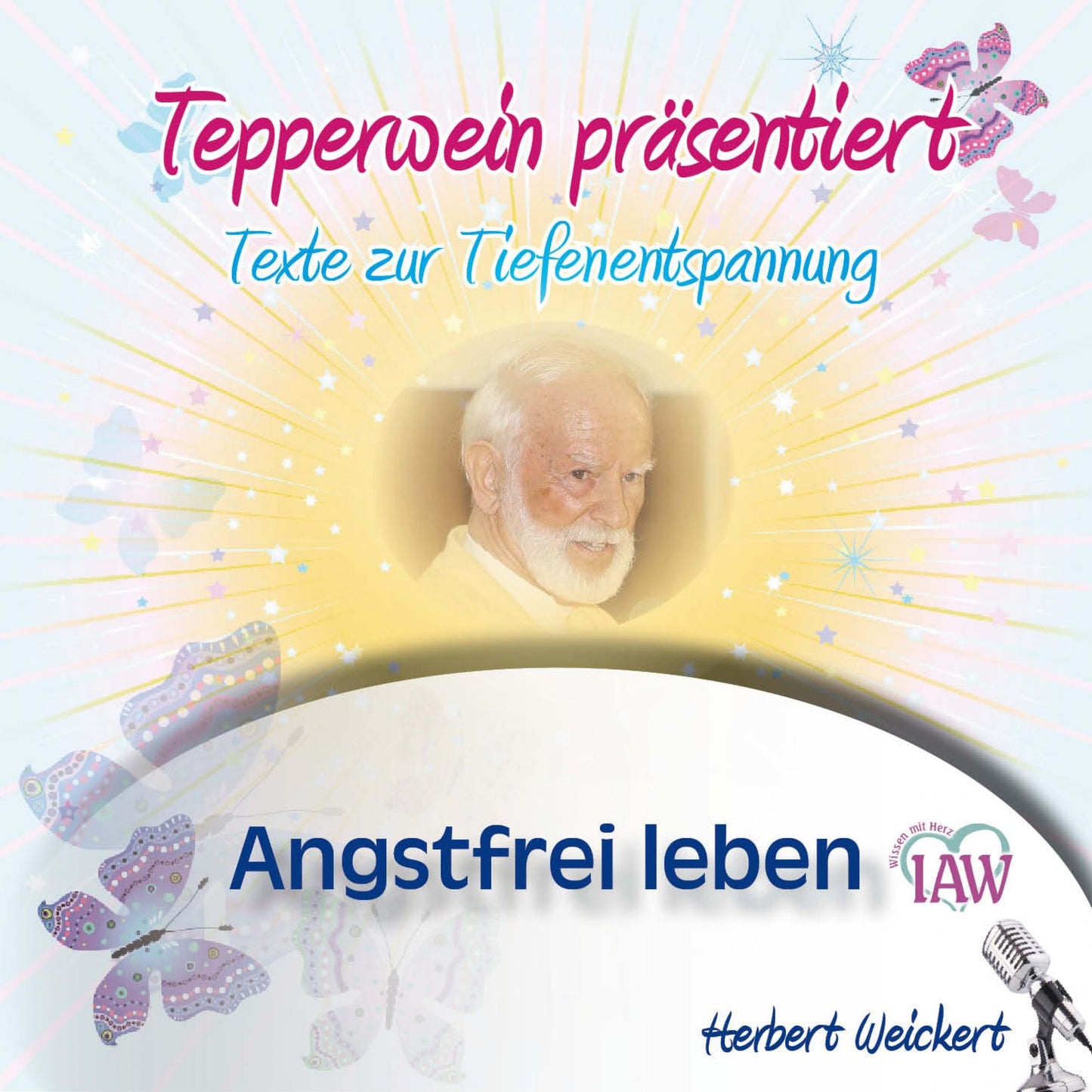 Tepperwein präsentiert: Angstfrei leben (Texte zur Tiefenentspannung)