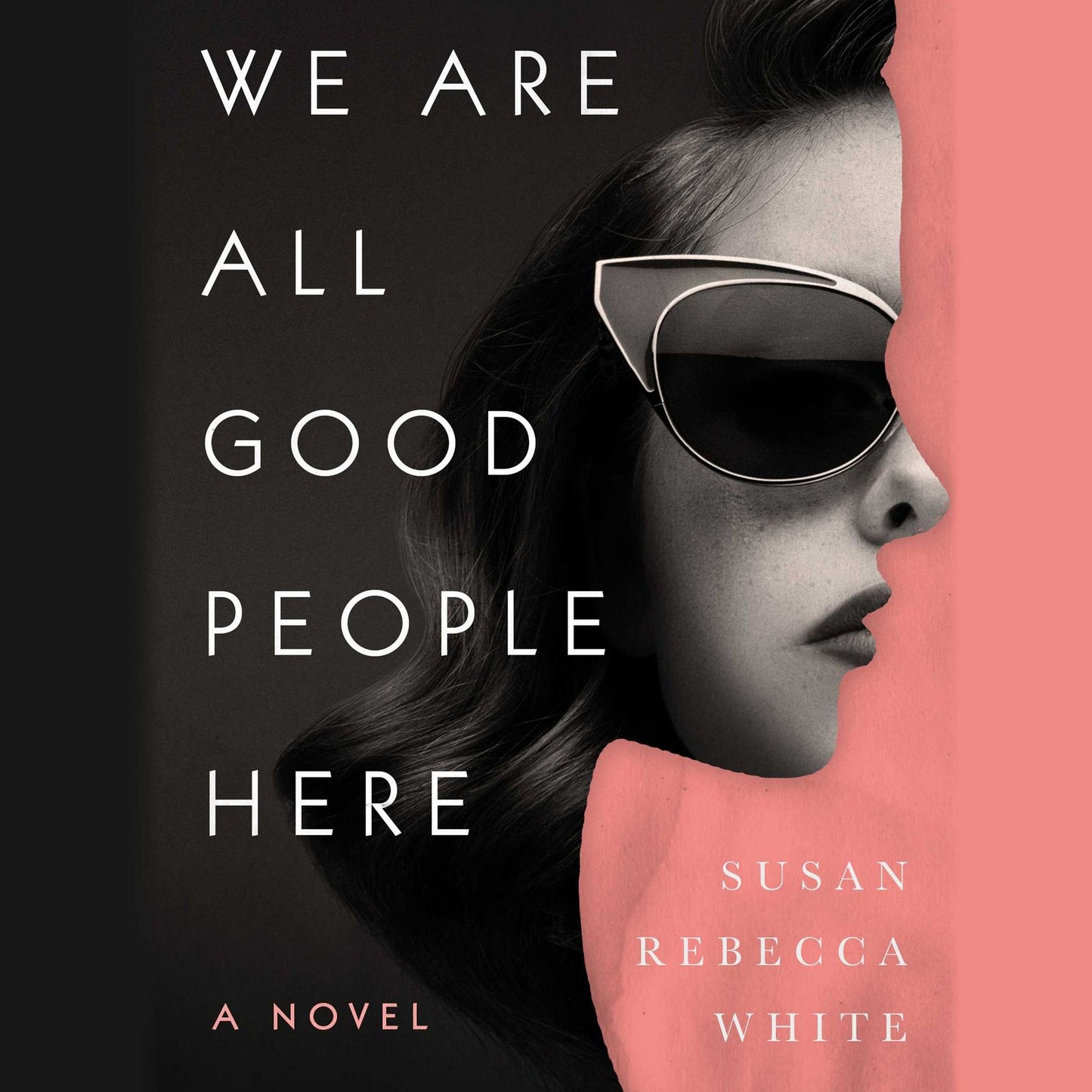 We Are All Good People Here: A Novel