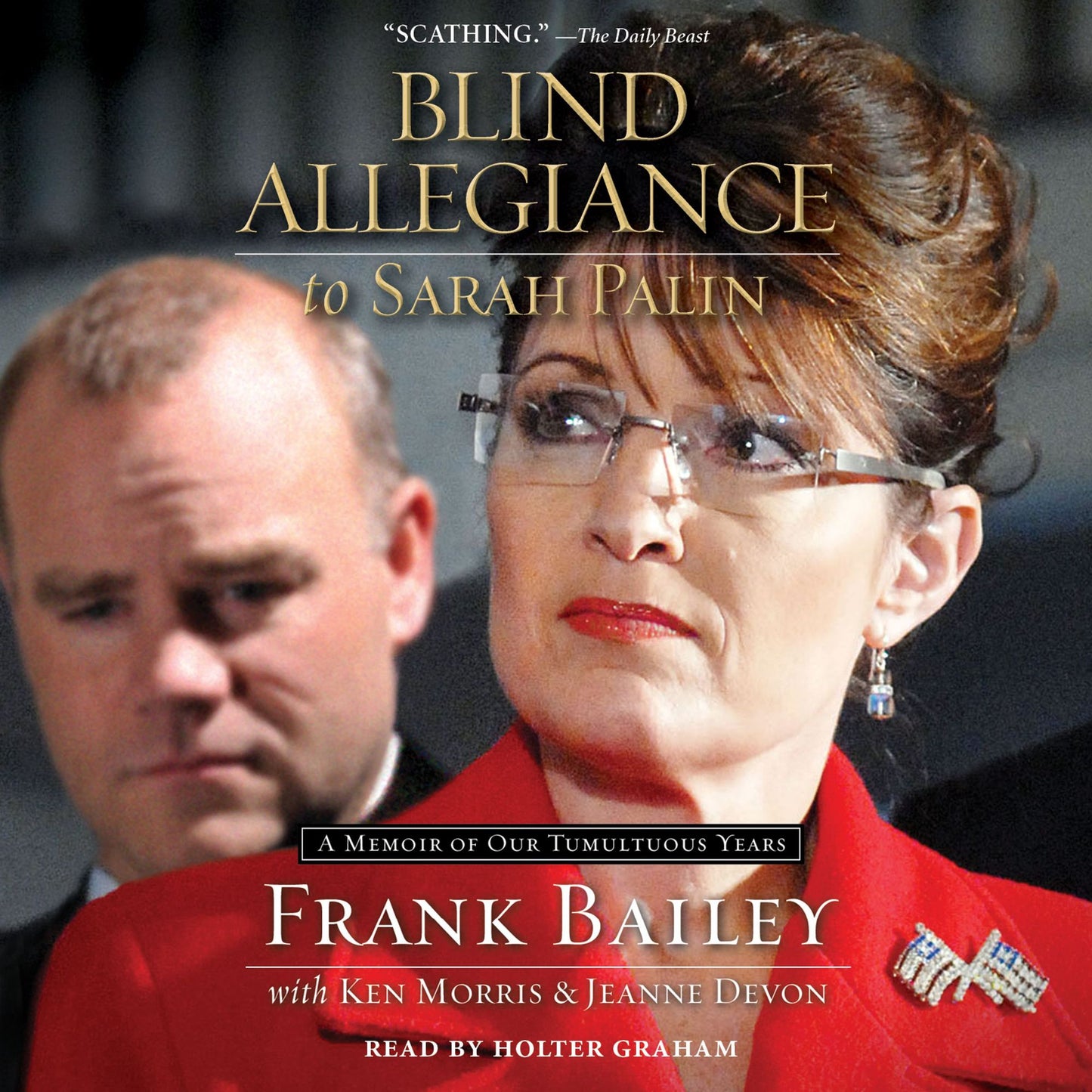 Blind Allegiance to Sarah Palin : A Memoir of Our Tumultuous Years