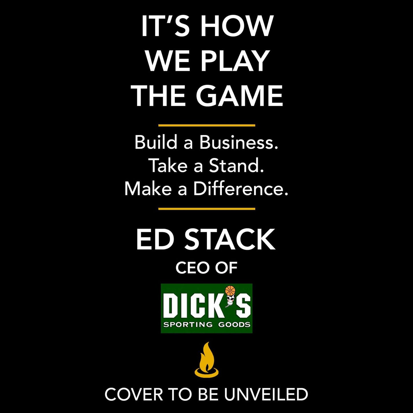 It's How We Play the Game: Build a Business. Take a Stand. Make a Difference.