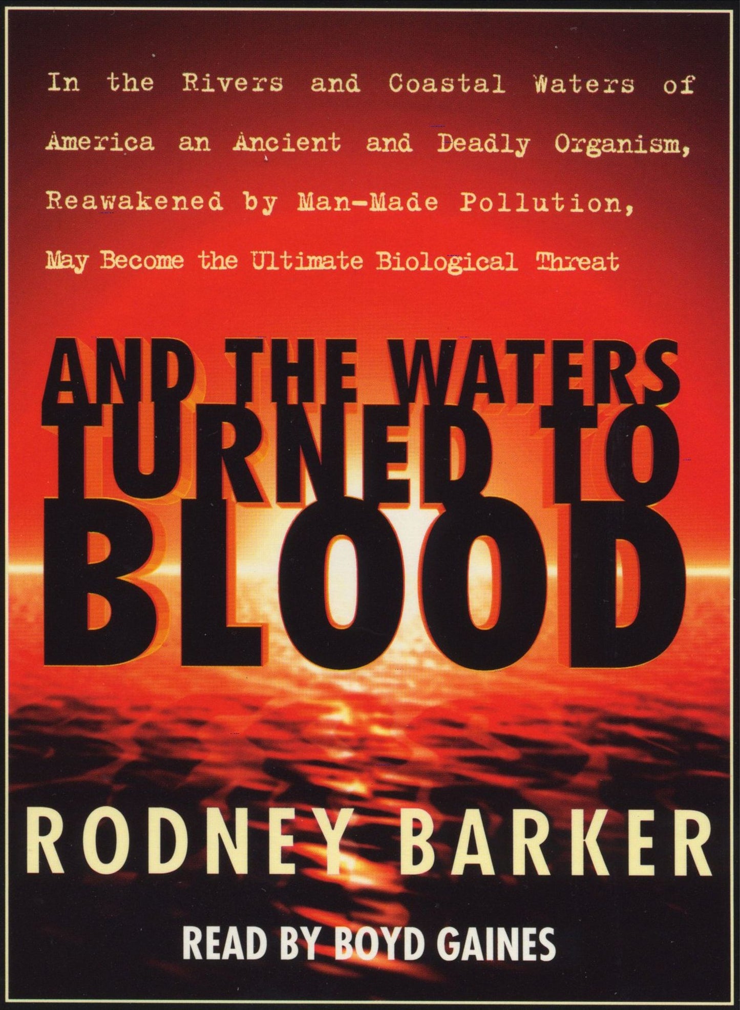 And the Waters Turned to Blood: The Ultimate Biological Threat (Abridged)