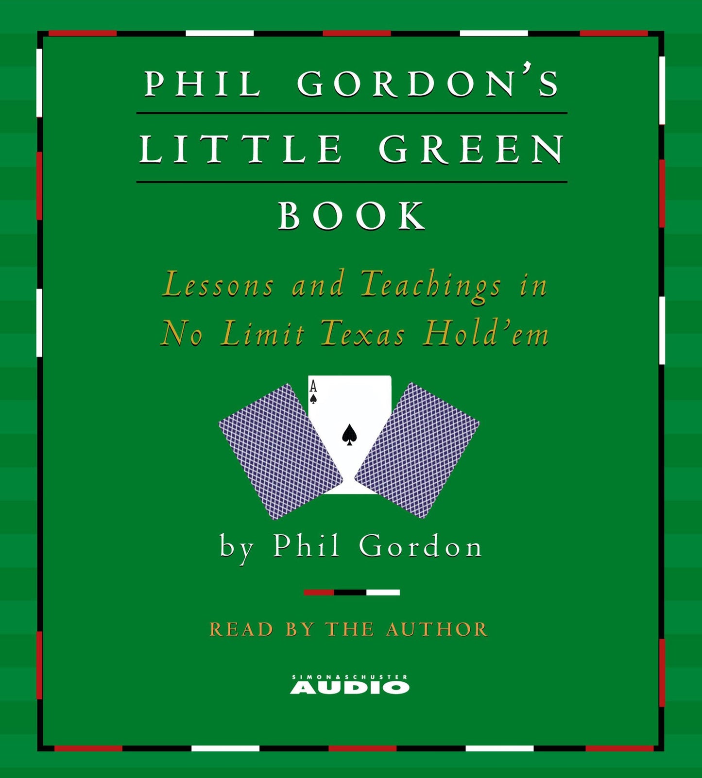 Phil Gordon's Little Green Book: Lessons and Teachings in No Limit Texas Hold'em (Abridged)